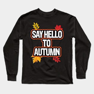 Say hello to autumn Long Sleeve T-Shirt